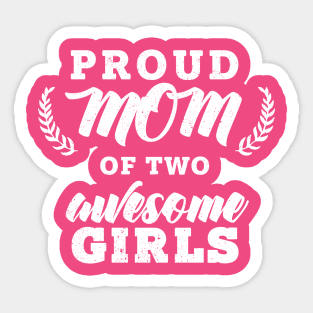 Proud Mom Of Two Girls Sticker